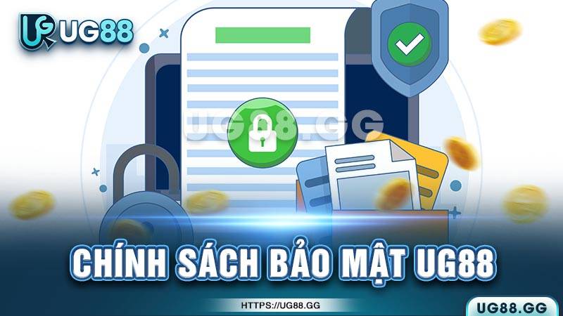 Nội dung chính của Chính Sách Bảo Mật UG88 Nội dung chính của Chính Sách Bảo Mật UG88