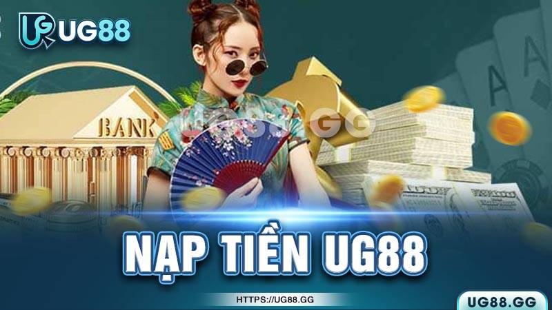 Hướng dẫn nạp tiền UG88 từng bước chi tiết Hướng dẫn nạp tiền UG88 từng bước chi tiết