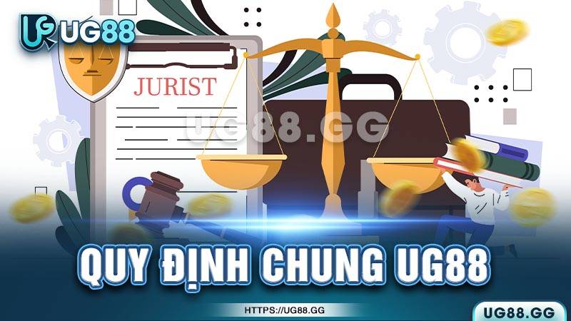 Các quy định chung cho người dùng UG88 Các quy định chung cho người dùng UG88