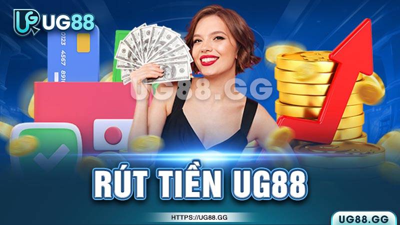 Hướng dẫn rút tiền UG88 chi tiết Hướng dẫn rút tiền UG88 chi tiết