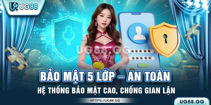 Bảo mật 5 lớp an toàn tuyệt đối