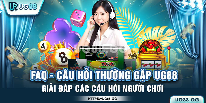 Câu hỏi thường gặp tại UG88